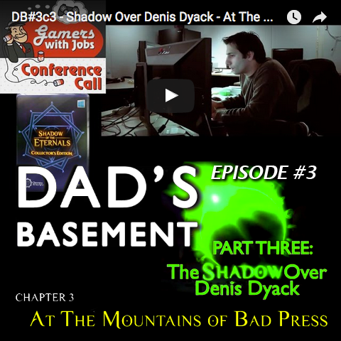 Dad's Basement #3c3 - The Shadow Over Denis Dyack: At The Mountains of Bad Press